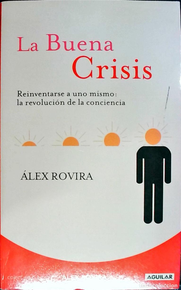 Libros: La buena crisis. Reinventarse uno mismo: la revoluci&oacute;n de la conciencia - Rovira, &Aacute;lex: