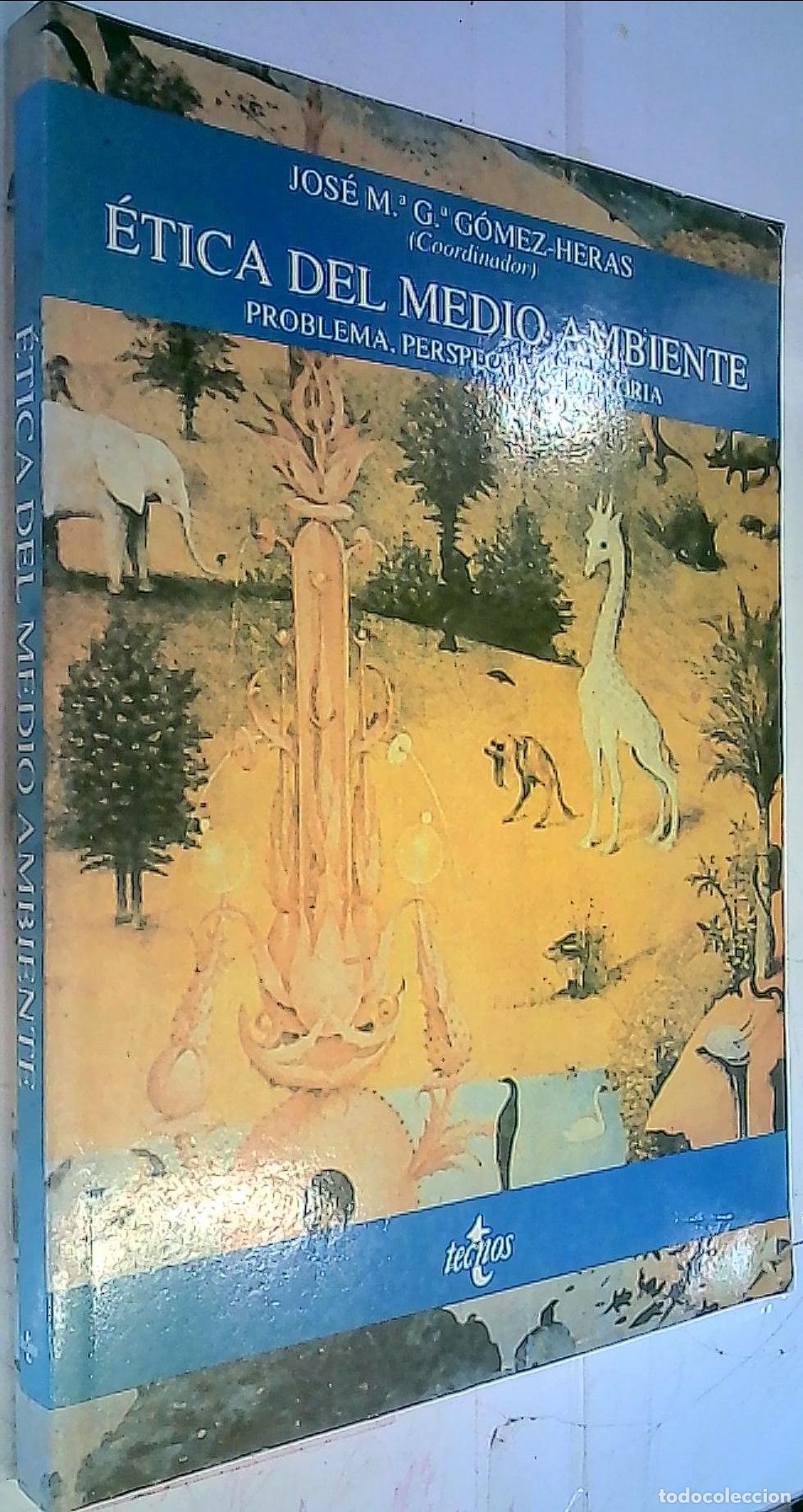 Libros: &Eacute;tica del medio ambiente : problema, perspectivas, historia - Garc&iacute;a G&oacute;mez Heras, Jos&eacute; Mar&iacute;a: