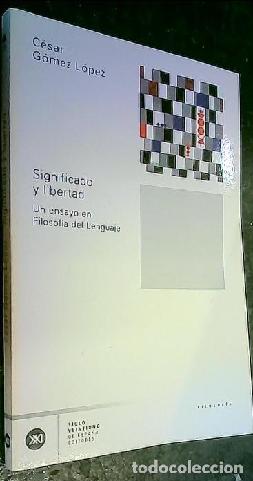 Libros: Significado y libertad : un ensayo en filosof&iacute;a del lenguaje - G&oacute;mez L&oacute;pez, C&eacute;sar: