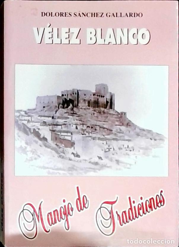books: V&eacute;lez Blanco : manojo de tradiciones - S&aacute;nchez Gallardo, Dolores:
