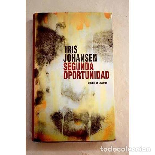 books: SEGUNDA OPORTUNIDAD.CIRCULO de LECTORES. - JOHANSEN, IRIS - Sin Especificar