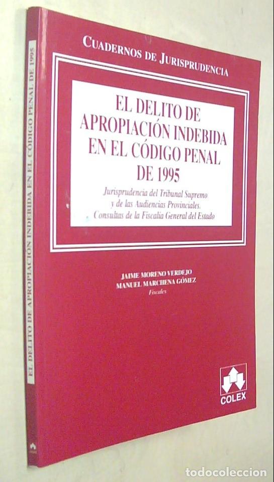books: Delito de apropiaci&oacute;n indebida en el C&oacute;digo penal de 1995 - MORENO VERDEJO, Jaime y MARCHENA GOMEZ,