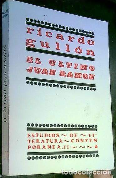 Libri di seconda mano: El &uacute;ltimo Juan Ram&oacute;n. As&iacute; se fueron los r&iacute;os - Gull&oacute;n, Ricardo: