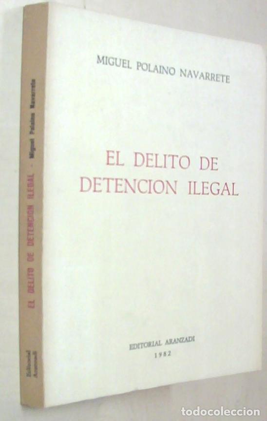 Libri di seconda mano: El delito de detenci&oacute;n ilegal - POLAINO NAVARRETE, Miguel: