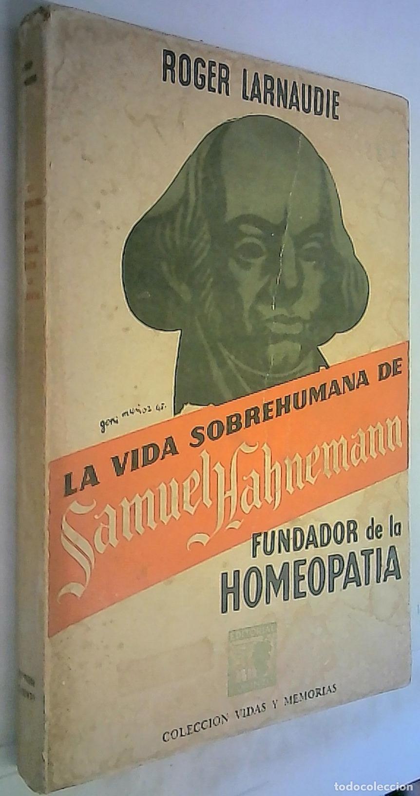 Libri di seconda mano: La vida sobrehumana de Samuel Hahnemann, fundador de la homeopat&iacute;a - Larnaudie, Roger: