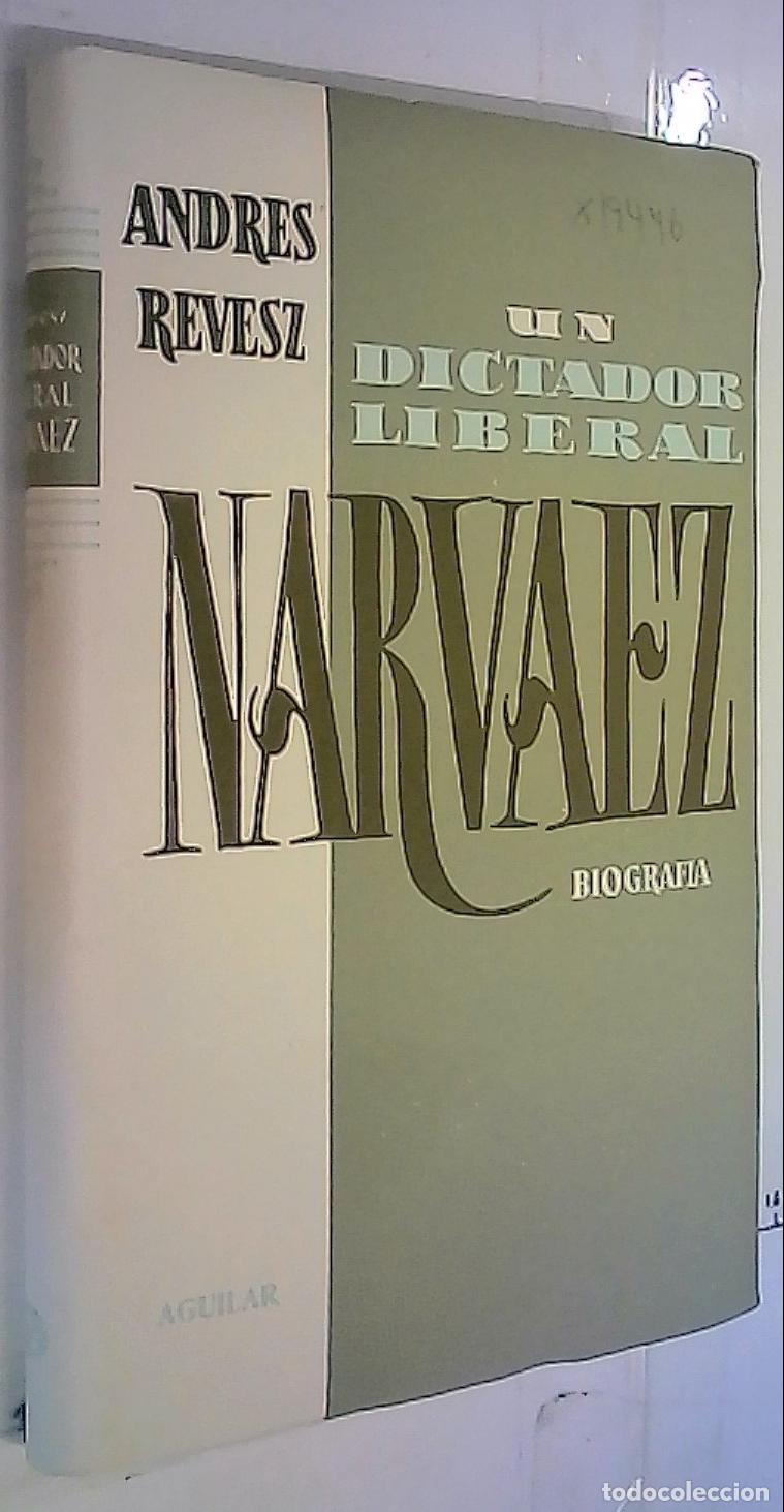 Livres: Un dictador liberal. Narv&aacute;ez, biograf&iacute;a - Revesz, Andr&eacute;s: