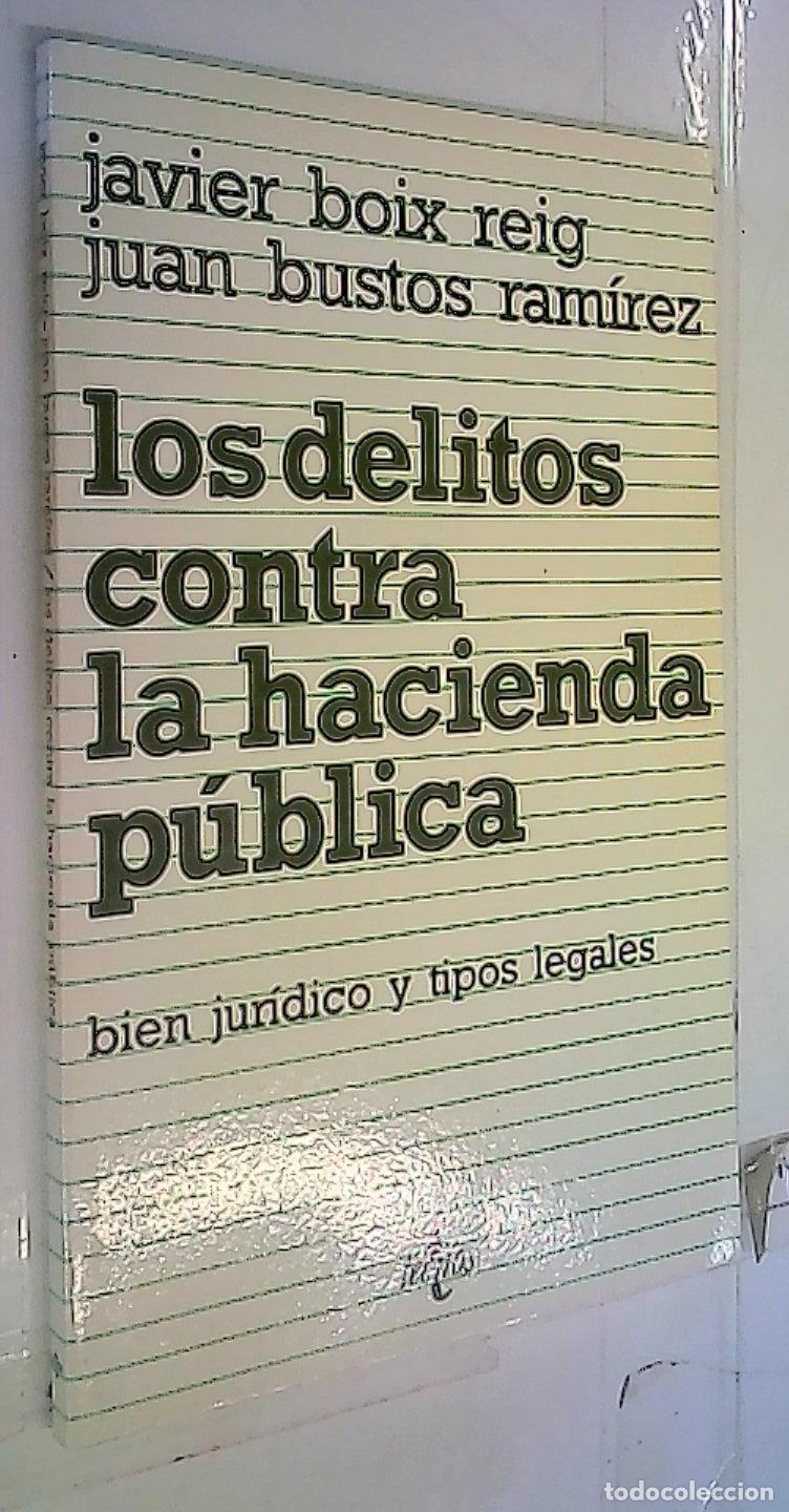 Libros: Los delitos contra la hacienda p&uacute;blica. Bien jur&iacute;dico y tipos legales - Boix Reig, Javier y Bustos R
