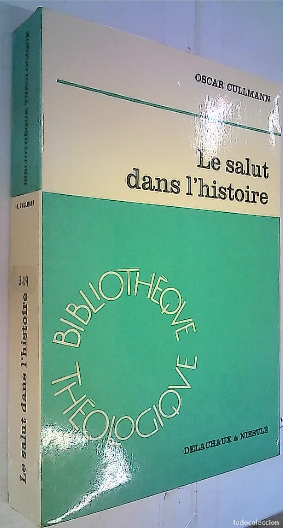Libros: Le salut dans l' histoire. L' existence crr&eacute;tienne selon le Nouveau Testament - Cullmann, Oscar: