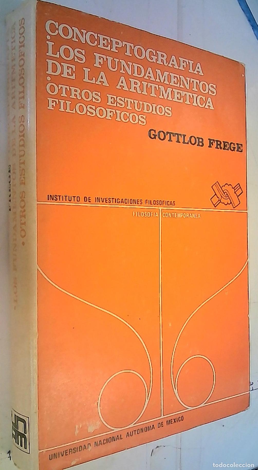 Livros em segunda m&atilde;o: Conceptograf&iacute;a. Los fundamentos de la aritm&eacute;tica. Otros estudios filos&oacute;ficos - Frege, Gottlob: