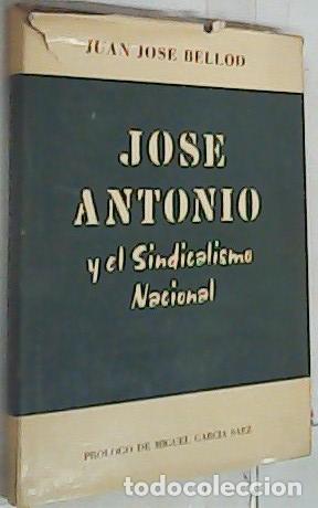 Livres: Jos&eacute; Antonio y el Sindicalismo Nacional - Bellod, Juan Jos&eacute;: