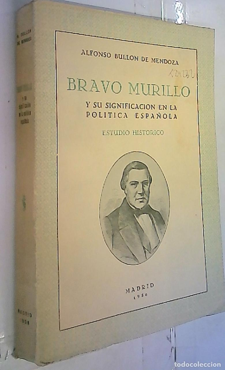 Livres: Bravo Murillo y su significaci&oacute;n en la pol&iacute;tica espa&ntilde;ola. Estudio hist&oacute;rico - Bull&oacute;n de Mendoza, Alf