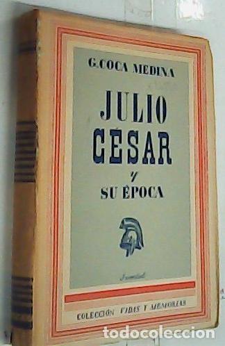 Livros em segunda m&atilde;o: Julio C&eacute;sar y su &eacute;poca (biograf&iacute;a) - Coca Medina, Gabriel: