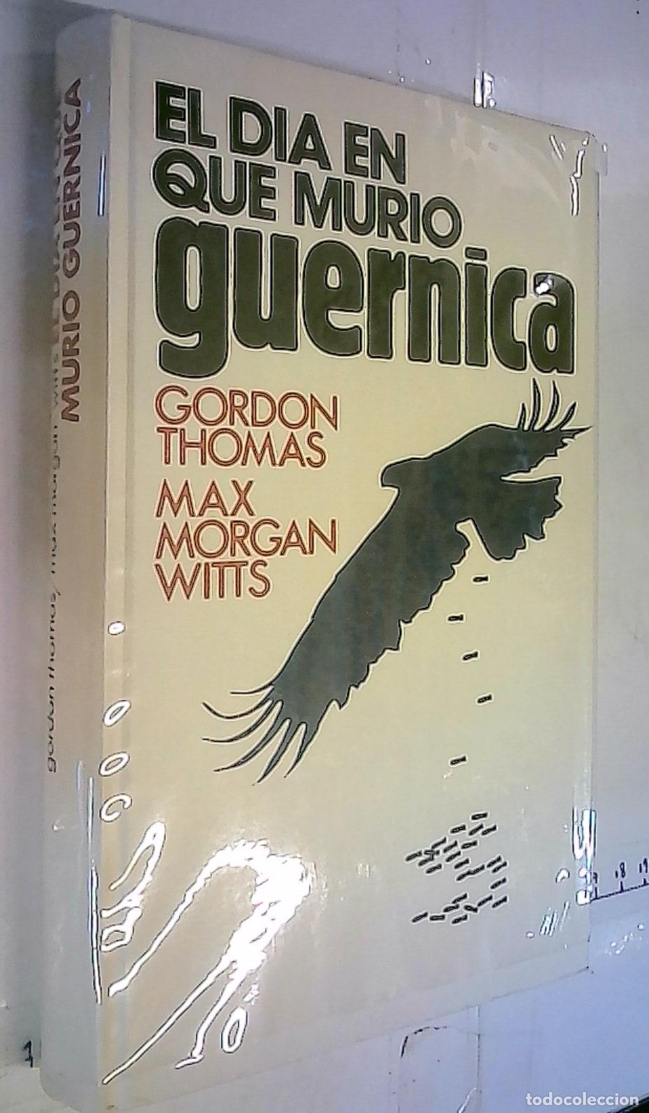 Libros: El d&iacute;a en que muri&oacute; Guernica - Thomas, Gordon y Witts, Max Morgan: