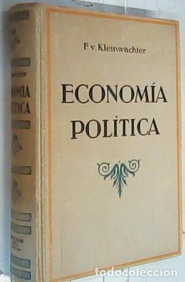Libros: Econom&iacute;a pol&iacute;tica - Kleinwachter, Federico Von: