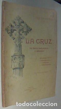 Libros: La cruz. Sus diversas manifestaciones y aplicaciones. Religi&oacute;n, arte, arqueolog&iacute;a, historia y apolog
