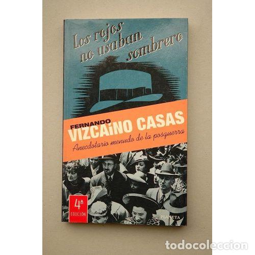 B&uuml;cher: Los Rojos No Usaban Sombrero: Anecdotario Menudo de la Posguerra - Vizca&iacute;no Casas - Planeta - 1996,