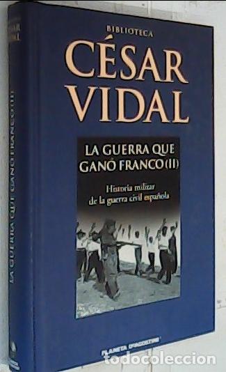 Libros: La guerra que gan&oacute; Franco II. Historia militar de la guerra civil espa&ntilde;ola - Vidal, C&eacute;sar: