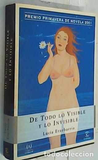 Libri di seconda mano: De todo lo visible y lo invisible - Etxebarria, Luc&iacute;a: