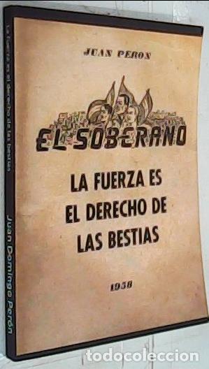 B&uuml;cher: El soberano. La fuerza es el derecho de las bestias - Peron, Juan: