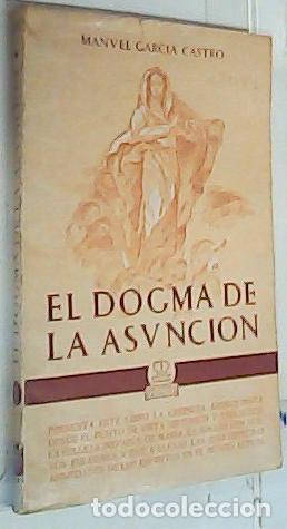 Livros em segunda m&atilde;o: El dogma de la Asunci&oacute;n. Estudio hist&oacute;rico y teol&oacute;gico de la creencia asuncionista - Garc&iacute;a Castro,
