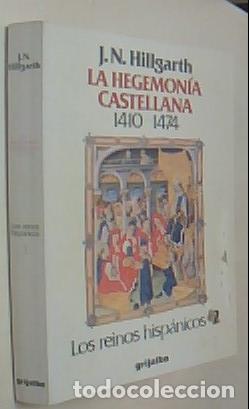 Libros: Los reinos hisp&aacute;nicos. La hegemon&iacute;a castellana. 1410-1474. Tomo 2 - HILLGARTH, J.N.: