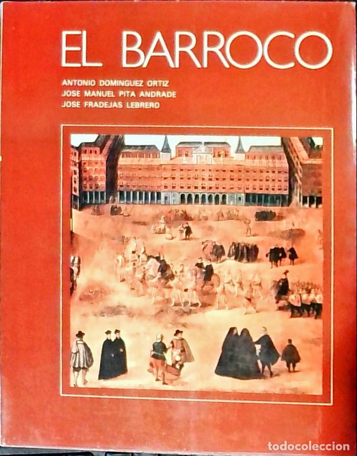 Livres: El Barroco - Dom&iacute;nguez Ortiz, Antonio; Pita Andrade, Jos&eacute; Manuel y Fradejas Lebrero, Jos&eacute;: