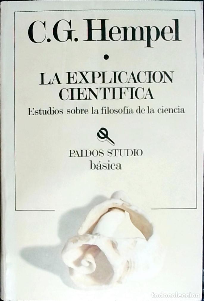 books: La explicaci&oacute;n cient&iacute;fica: estudios sobre la filosof&iacute;a de la ciencia - Hempel, C. G.: