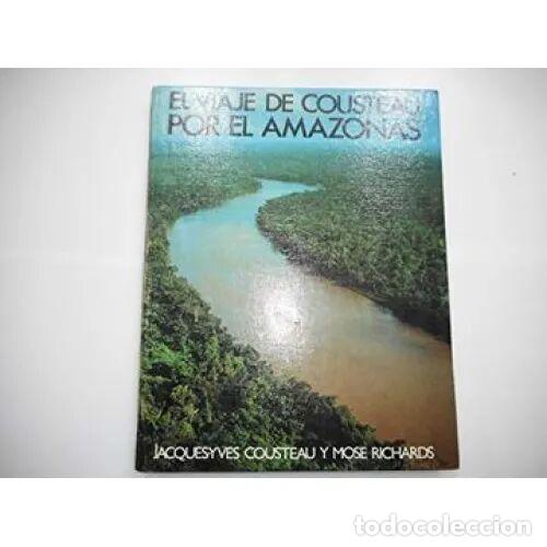 books: EL VIAJE de COSTEAU por el AMAZONAS - J. COSTEAU y M. RICHARDS - Sin Especificar
