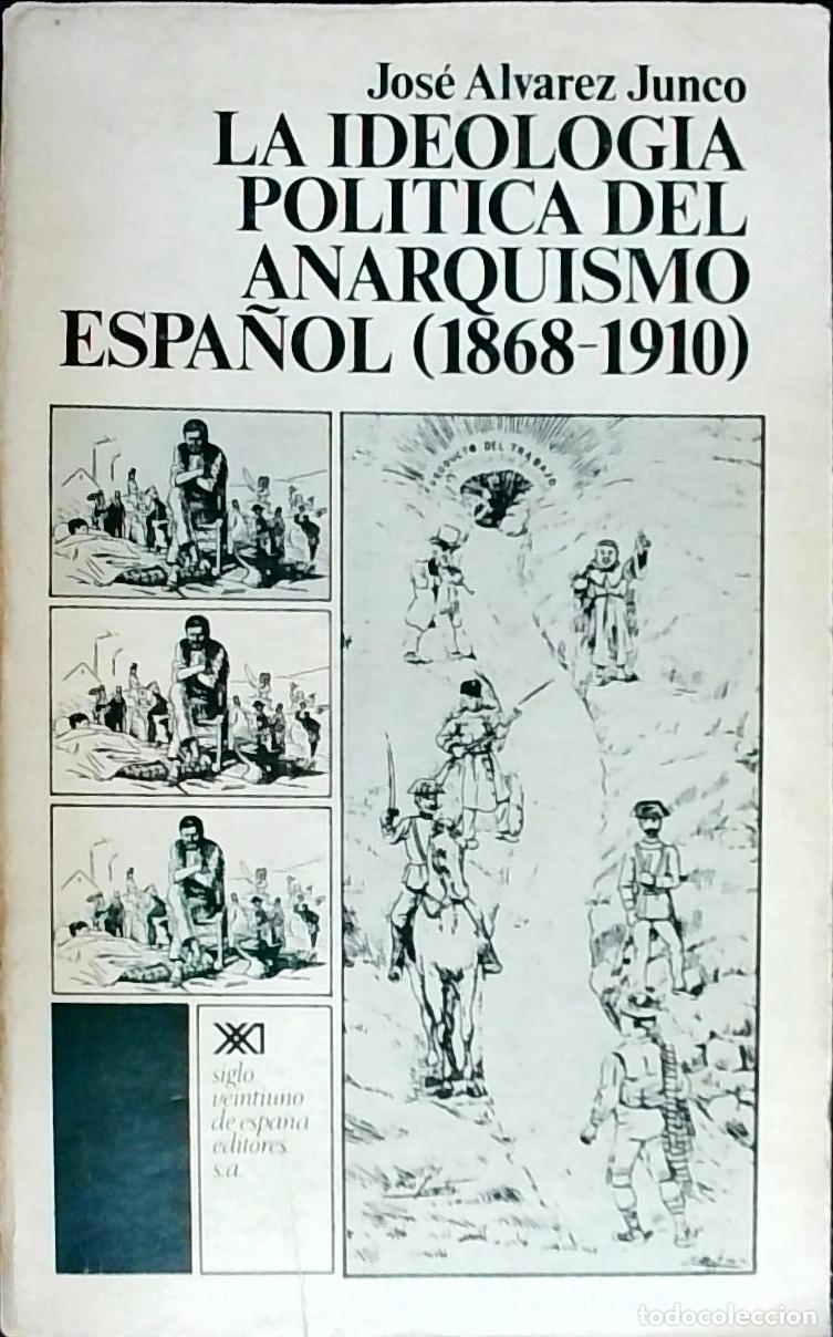 books: La ideolog&iacute;a pol&iacute;tica del anarquismo espa&ntilde;ol (1880-1910) - ALVAREZ JUNCO, Jos&eacute;: