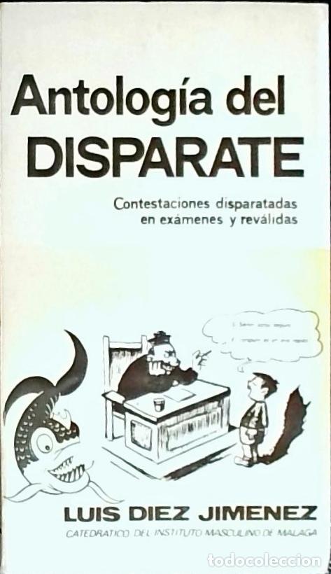 B&uuml;cher: Antolog&iacute;a del disparate. Contestaciones disparatadas en ex&aacute;menes y rev&aacute;lidas - D&iacute;ez Jim&eacute;nez, Luis: