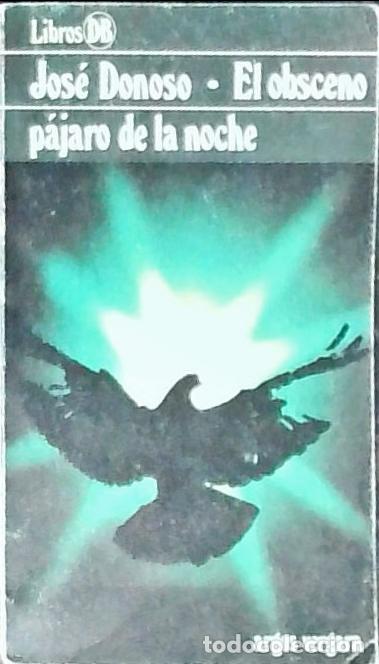 B&uuml;cher: El obsceno p&aacute;jaro de la noche - Donoso, Jos&eacute;: