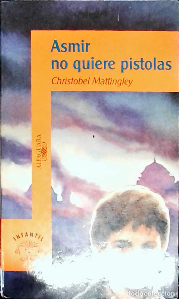 B&uuml;cher: Asmir no quiere pistolas - Mattingley, Christobel: