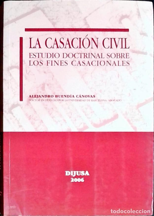 Libri di seconda mano: La casaci&oacute;n civil : estudio doctrinal sobre los fines casacionales - Buend&iacute;a C&aacute;novas, Alejandro: