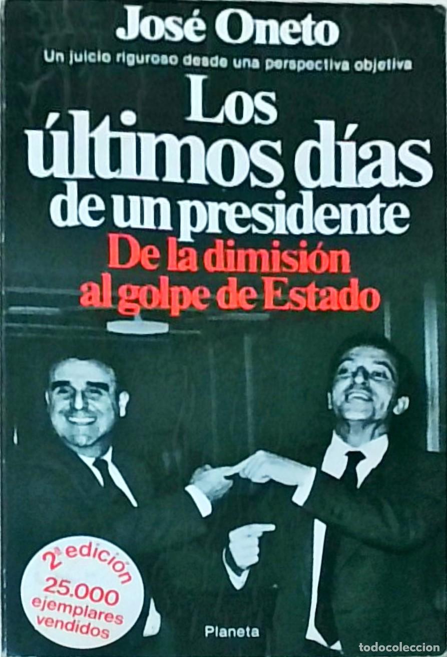 B&uuml;cher: Los &uacute;ltimos d&iacute;as de un presidente. De la dimisi&oacute;n al golpe de Estado - ONETO, Jos&eacute;: