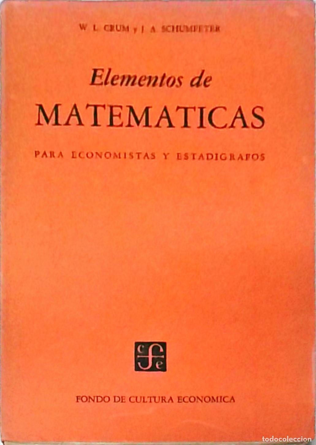 Libros: Elementos de matem&aacute;ticas para economistas y estad&iacute;grafos - CRUM, W. L. y SCHUMPETER, J. A.: