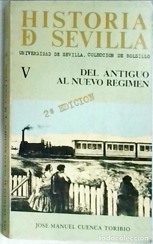 Libros: Del antiguo al nuevo r&eacute;gimen. Historia de Sevilla V - Cuenca Toribio, Jos&eacute; Manuel: