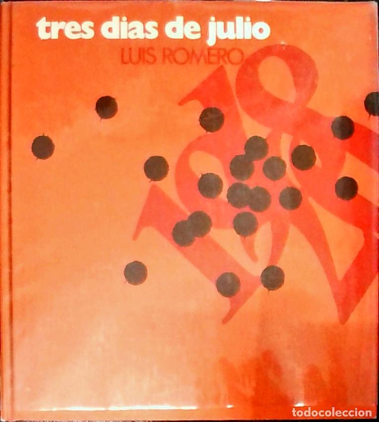 books: Tres d&iacute;as de Julio: 18, 19 y 20 de 1936 - Romero, Luis: