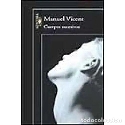 Libri di seconda mano: Cuerpos Sucesivos - Manuel Vicent - Alfaguara - 2003 - Colecci&oacute;n Hisp&aacute;nica