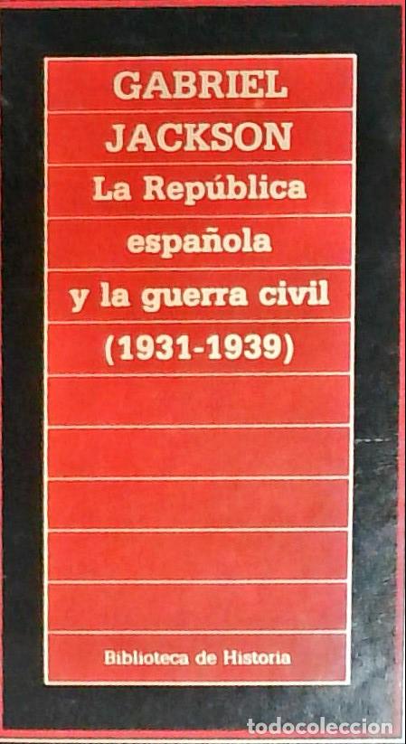 books: La rep&uacute;blica espa&ntilde;ola y la guerra civil, 1931-1939 - Jackson, Gabriel:
