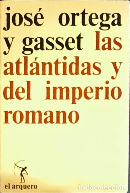 Livros em segunda m&atilde;o: Las Atl&aacute;ntidas y del Imperio Romano - Ortega y Gasset, Jos&eacute;:
