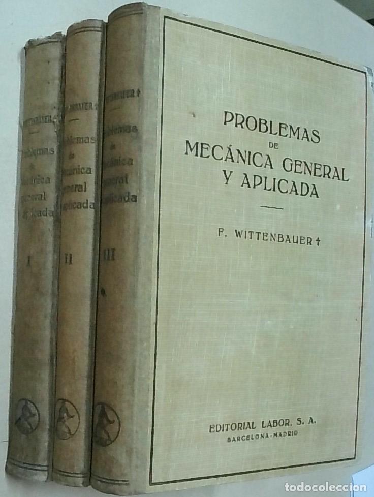 B&uuml;cher: Problemas de mec&aacute;nica general y aplicada. 3 TOMOS - WITTENBAUER, F.: