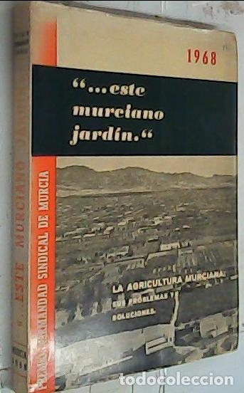 Livres: ... Este murciano jard&iacute;n. La agricultura murciana: Sus problemas y soluciones - Autores Varios: