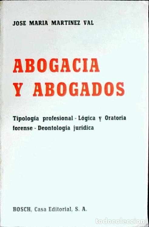 Libri di seconda mano: Abogac&iacute;a y abogados. Tipolog&iacute;a profesional. L&oacute;gica y oratoria forense. Deontolog&iacute;a jur&iacute;dica - Mart&iacute;n