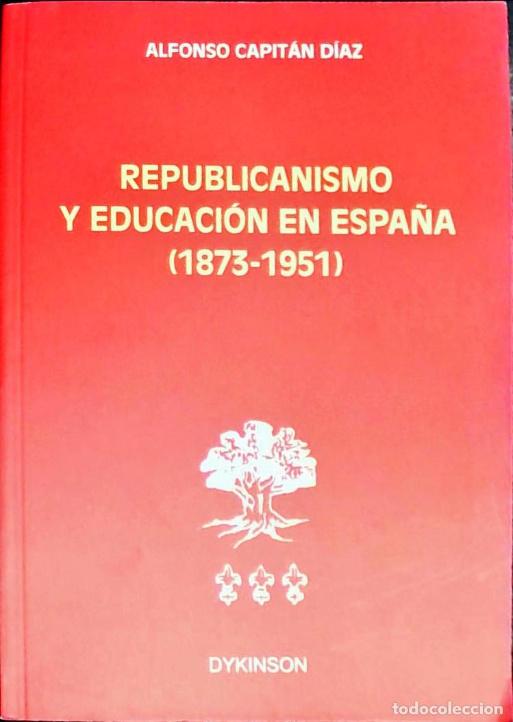 B&uuml;cher: Republicanismo y educaci&oacute;n en Espa&ntilde;a (1873-1951) - Capit&aacute;n D&iacute;az, Alfonso: