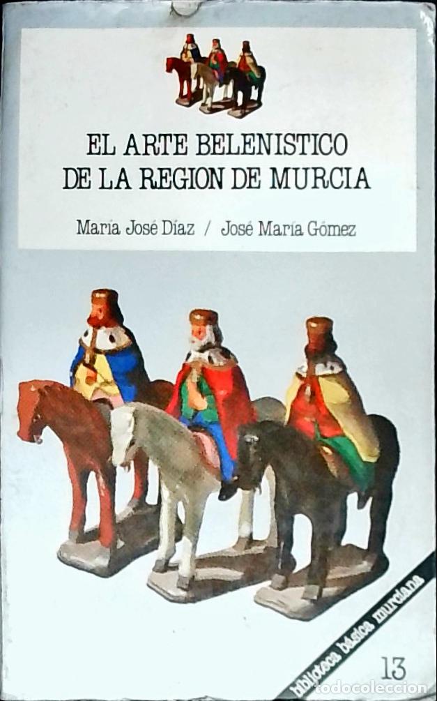 B&uuml;cher: El arte belen&iacute;stico en la Regi&oacute;n de Murcia - G&oacute;mez L&oacute;pez, Jos&eacute; Mar&iacute;a: