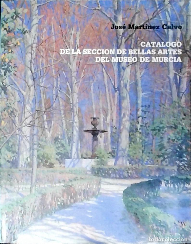 B&uuml;cher: Cat&aacute;logo de la secci&oacute;n de Bellas Artes del Museo de Murcia - Mart&iacute;nez Calvo, Jos&eacute;: