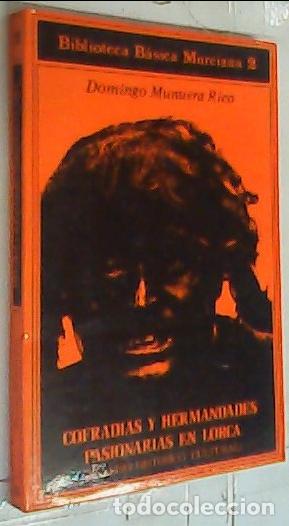 Libros: Cofraf&iacute;as y hermandades pasionarias en Lorca (an&aacute;lisis hist&oacute;rico cultural) - Munuera Rico, Domingo: