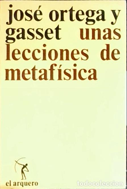 Libri di seconda mano: Unas lecciones de metaf&iacute;sica - Ortega y Gasset, Jos&eacute;: