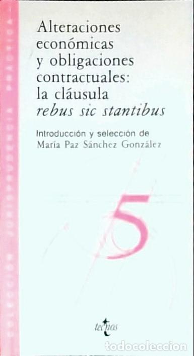 books: &Aacute;lteraciones econ&oacute;micas y obligaciones contractuales: la cl&aacute;usula rebus sic stantibus - S&aacute;nchez Gonz