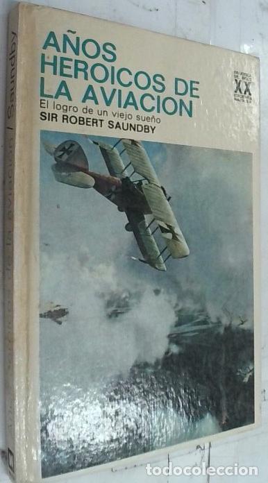B&uuml;cher: A&ntilde;os her&oacute;icos de la aviaci&oacute;n. El logro de un viejo sue&ntilde;o - Saundby, Sir Robert: